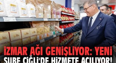 İZMAR ağı genişliyor: Yeni şube Çiğli'de hizmete açılıyor!