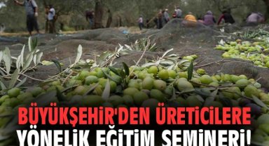İzmir Büyükşehir'den üreticilere yönelik eğitim semineri!