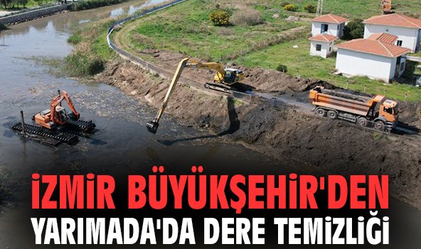 İzmir Büyükşehir'den Yarımada'da dere temizliği