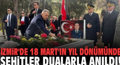 İzmir'de 18 Mart'ın yıl dönümünde şehitler dualarla anıldı!