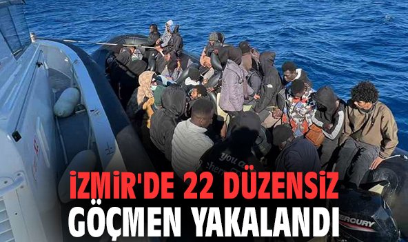 İzmir'de 22 düzensiz göçmen yakalandı