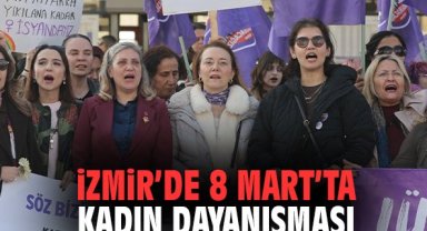 İzmir’de 8 Mart’ta Kadın Dayanışması