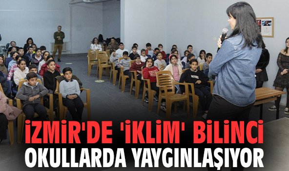 İzmir'de 'iklim' bilinci okullarda yaygınlaşıyor!