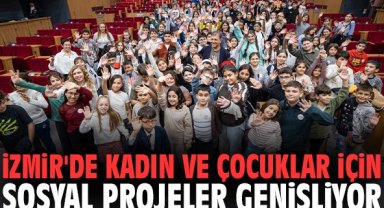 İzmir'de Kadın ve Çocuklar İçin Sosyal Projeler Genişliyor