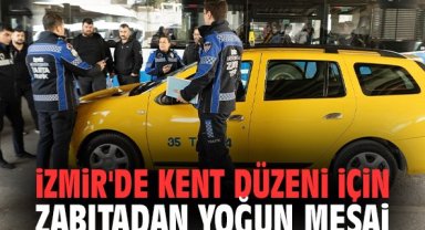 İzmir'de kent düzeni için zabıtadan yoğun mesai