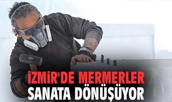 İzmir'de mermerler sanata dönüşüyor