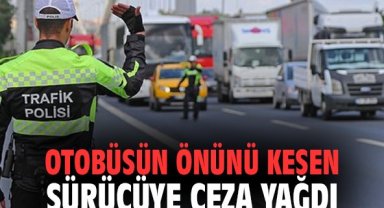 İzmir’de Otobüsün Önünü Kesen Sürücüye Ceza Yağdı