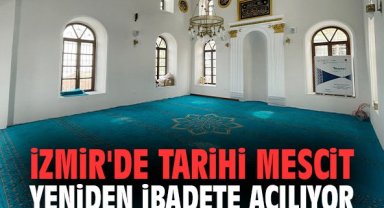 İzmir'de tarihi mescit yeniden ibadete açılıyor
