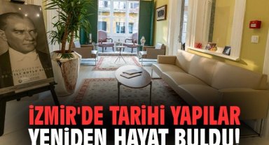 İzmir'de tarihi yapılar yeniden hayat buldu!