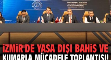 İzmir'de yasa dışı bahis ve kumarla mücadele toplantısı!