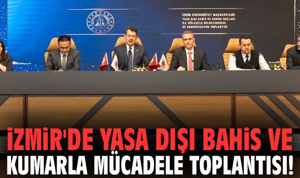 İzmir'de yasa dışı bahis ve kumarla mücadele toplantısı!