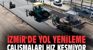 İzmir'de yol yenileme çalışmaları hız kesmiyor