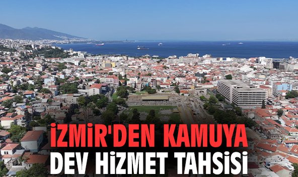 İzmir'den kamuya dev hizmet tahsisi