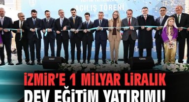 İzmir’e 1 Milyar liralık dev eğitim yatırımı!