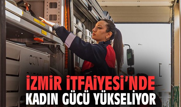 İzmir İtfaiyesi’nde Kadın Gücü Yükseliyor