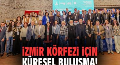 İzmir Körfezi için küresel buluşma!