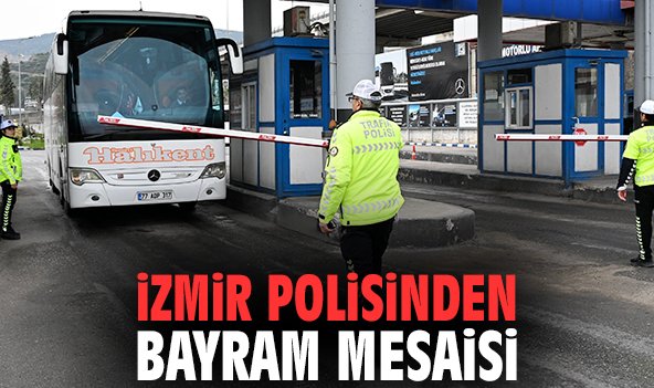 İzmir polisinden bayram mesaisi