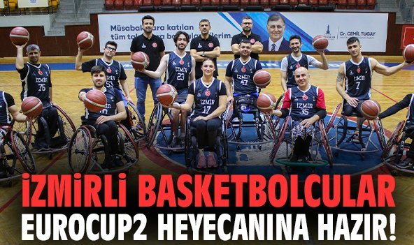 İzmirli basketbolcular EuroCup2 heyecanına hazır!