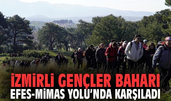 İzmirli Gençler Baharı Efes-Mimas Yolu’nda Karşıladı