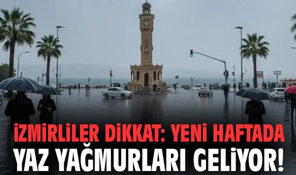 İzmirliler dikkat: Yeni haftada yaz yağmurları geliyor!