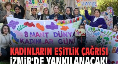 Kadınların eşitlik çağrısı İzmir'de yankılanacak!