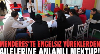 Menderes’te engelsiz yüreklerden ailelerine anlamlı mektup!