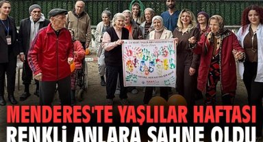 Menderes'te Yaşlılar Haftası renkli anlara sahne oldu