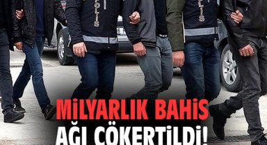 Milyarlık bahis ağı çökertildi!