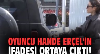 Oyuncu Hande Erçel'in ifadesi ortaya çıktı!