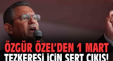 Özgür Özel’den 1 Mart tezkeresi için sert çıkış!