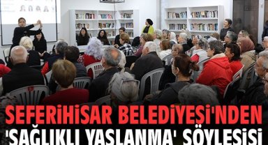 Seferihisar Belediyesi'nden 'sağlıklı yaşlanma' söyleşisi
