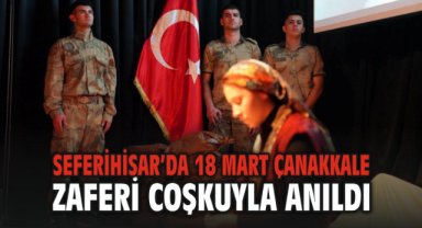 Seferihisar’da 18 Mart Çanakkale Zaferi coşkuyla anıldı