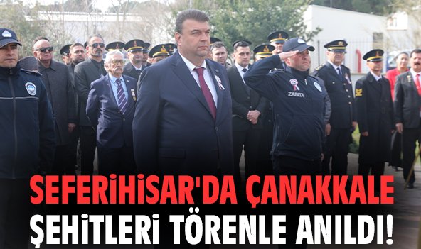 Seferihisar'da Çanakkale Şehitleri törenle anıldı!
