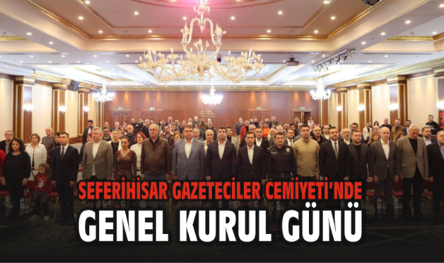 Seferihisar Gazeteciler Cemiyeti’nde Genel Kurul Günü