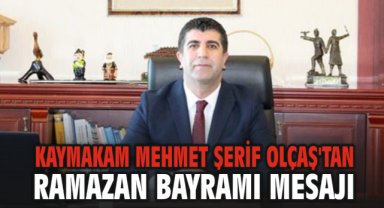 Seferihisar Kaymakamı Mehmet Şerif Olçaş'tan Ramazan Bayramı Mesajı