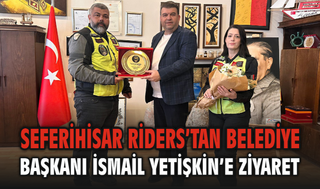 Seferihisar Riders’tan Belediye Başkanı İsmail Yetişkin’e Ziyaret