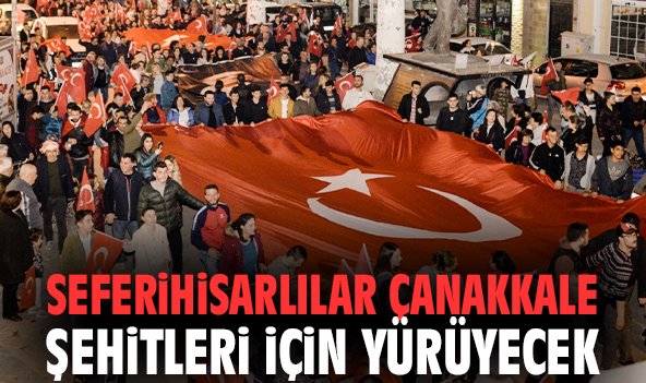 Seferihisarlılar Çanakkale Şehitleri İçin yürüyecek