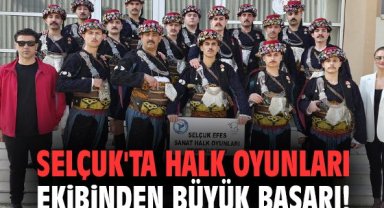 Selçuk'ta Halk Oyunları Ekibinden büyük başarı!