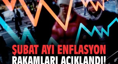 Şubat ayı enflasyon rakamları açıklandı!