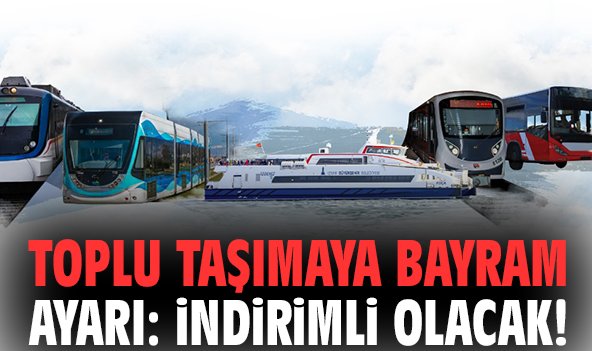 Toplu taşımaya bayram ayarı: İndirimli olacak!
