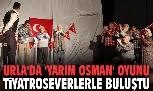 Urla'da 'Yarım Osman' oyunu tiyatroseverlerle buluştu