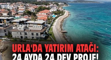 Urla'da yatırım atağı: 24 ayda 24 dev proje!