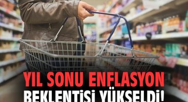 Yıl sonu enflasyon beklentisi yükseldi!