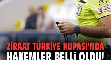 Ziraat Türkiye Kupası'nda hakemler belli oldu!