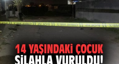 14 yaşındaki çocuk silahla vuruldu!
