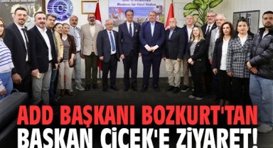 ADD Başkanı Bozkurt'tan Başkan İlkay Çiçek'e ziyaret!