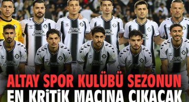 Altay Spor Kulübü sezonun en kritik maçına çıkacak