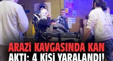 Arazi kavgasında kan aktı: 4 kişi yaralandı!