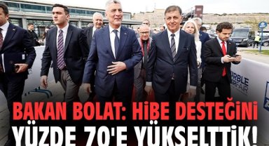 Bakan Bolat: Hibe desteğini yüzde 70'e yükselttik!