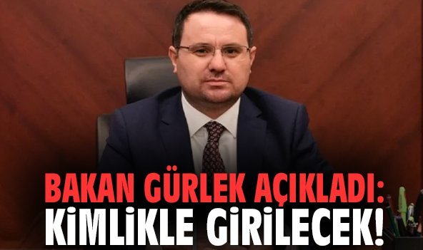 Bakan Gürlek açıkladı: Kimlikle girilecek!